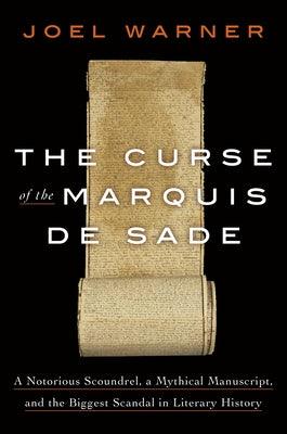 The Curse of the Marquis de Sade: A Notorious Scoundrel, a Mythical Manuscript, and the Biggest Scandal in Literary History - Hardcover | Diverse Reads