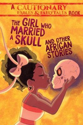 The Girl Who Married a Skull: And Other African Stories - Paperback |  Diverse Reads