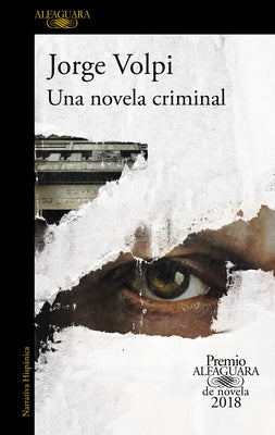 Una novela criminal (Premio Alfaguara de novela 2018) - Paperback | Diverse Reads