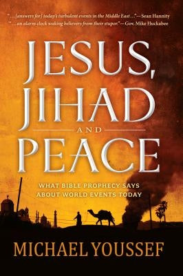Jesus, Jihad, and Peace: What Bible Prophecy Says About World Events Today - Paperback | Diverse Reads