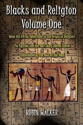 Blacks and Religion Volume One: What did Africa contribute to the Origin of Religion? The Equinox and the Real Story behind Easter & Understanding the - Paperback |  Diverse Reads