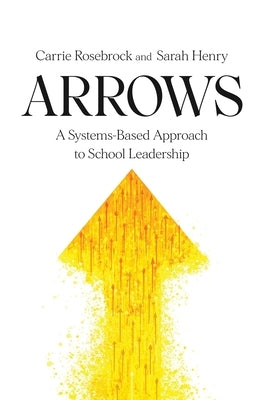 Arrows: A Systems-Based Approach to School Leadership: A Systems-Based Approach to School Leadership: a Systems-Based Approach to School Leadership - Paperback | Diverse Reads