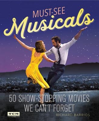 Must-See Musicals: 50 Show-Stopping Movies We Can't Forget - Paperback | Diverse Reads