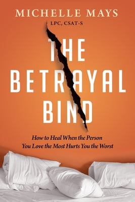 The Betrayal Bind: How to Heal When the Person You Love the Most Hurts You the Worst - Paperback | Diverse Reads