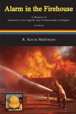 Alarm in the Firehouse: A Memoir of America's First Openly Gay Professional Firefighter - Paperback | Diverse Reads
