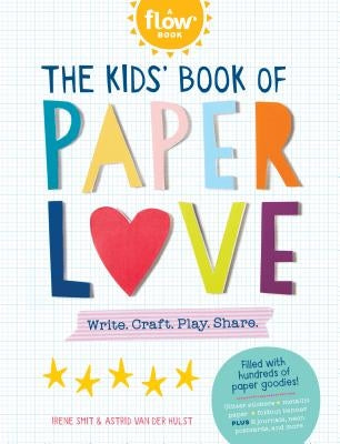 The Kids' Book of Paper Love: Write. Craft. Play. Share. - Paperback | Diverse Reads