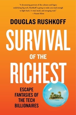 Survival of the Richest: Escape Fantasies of the Tech Billionaires - Paperback | Diverse Reads