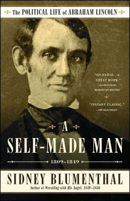 A Self-Made Man: The Political Life of Abraham Lincoln Vol. I, 1809-1849 - Paperback | Diverse Reads