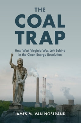 The Coal Trap: How West Virginia Was Left Behind in the Clean Energy Revolution - Paperback | Diverse Reads