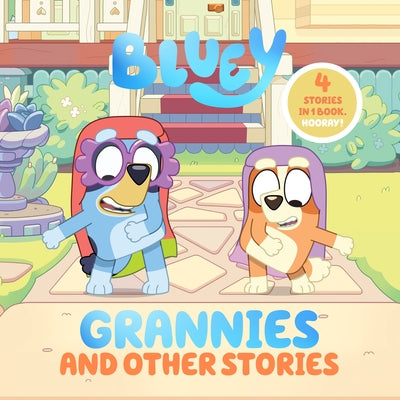 Bluey: Grannies and Other Stories: 4 Stories in 1 Book. Hooray! - Hardcover | Diverse Reads