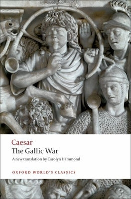 The Gallic War: Seven Commentaries on The Gallic War with an Eighth Commentary by Aulus Hirtius - Paperback | Diverse Reads