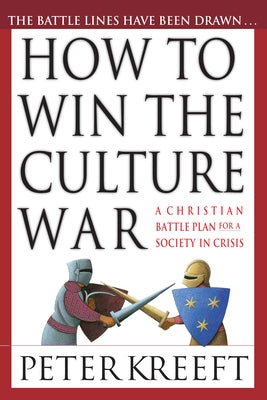 How to Win the Culture War: A Christian Battle Plan for a Society in Crisis - Paperback | Diverse Reads