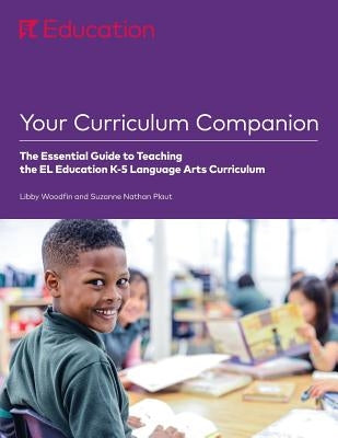 Your Curriculum Companion: The Essential Guide to Teaching the EL Education K-5 Language Arts Curriculum - Paperback | Diverse Reads