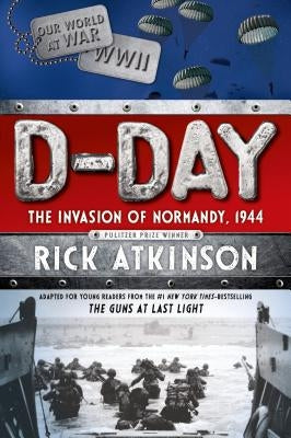 D-Day: The Invasion of Normandy, 1944 [The Young Readers Adaptation] - Paperback | Diverse Reads