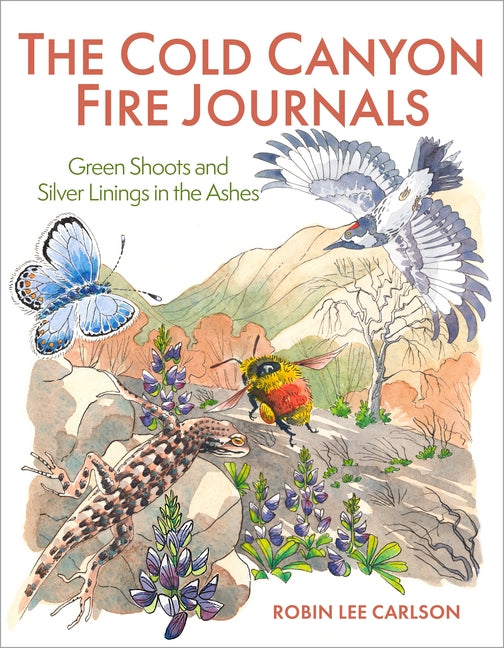 The Cold Canyon Fire Journals: Green Shoots and Silver Linings in the Ashes - Paperback | Diverse Reads