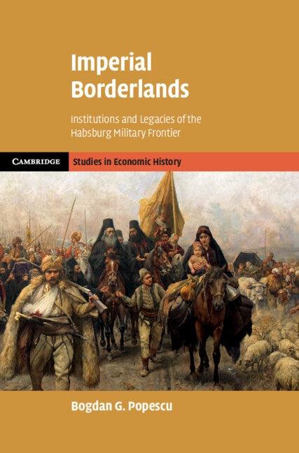 Imperial Borderlands: Institutions and Legacies of the Habsburg Military Frontier - Hardcover | Diverse Reads