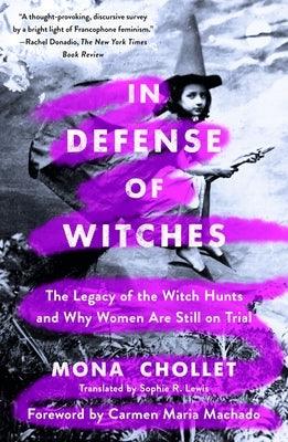 In Defense of Witches: The Legacy of the Witch Hunts and Why Women Are Still on Trial - Paperback | Diverse Reads