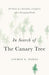 In Search of the Canary Tree: The Story of a Scientist, a Cypress, and a Changing World - Hardcover | Diverse Reads