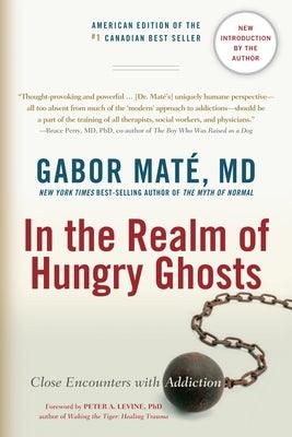 In the Realm of Hungry Ghosts: Close Encounters with Addiction - Paperback | Diverse Reads