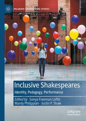 Inclusive Shakespeares: Identity, Pedagogy, Performance - Hardcover | Diverse Reads