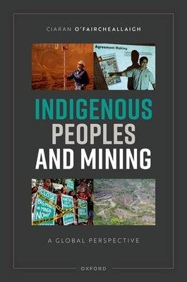 Indigenous Peoples and Mining: A Global Perspective - Hardcover | Diverse Reads