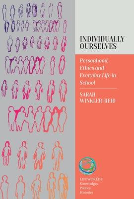 Individually Ourselves: Personhood, Ethics, and Everyday Life in School - Hardcover | Diverse Reads