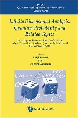 Infinite Dimensional Analysis, Quantum Probability and Related Topics, Qp38 - Proceedings of the International Conference - Hardcover | Diverse Reads