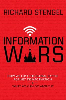 Information Wars: How We Lost the Global Battle Against Disinformation and What We Can Do about It - Hardcover | Diverse Reads