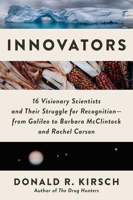 Innovators: 16 Visionary Scientists and Their Struggle for Recognition--From Galileo to Barbara McClintock and Rachel Carson - Hardcover | Diverse Reads