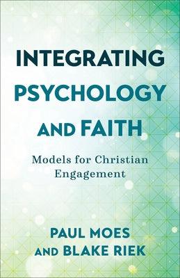 Integrating Psychology and Faith: Models for Christian Engagement - Paperback | Diverse Reads