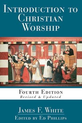 Introduction to Christian Worship: Fourth Edition Revised and Updated - Paperback | Diverse Reads