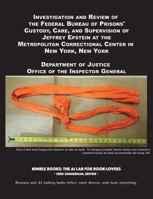 Investigation and Review of the Federal Bureau of Prisons' Custody, Care, and Supervision of Jeffrey Epstein at the Metropolitan Correctional Center i - Paperback | Diverse Reads