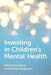 Investing in Children's Mental Health - Paperback | Diverse Reads
