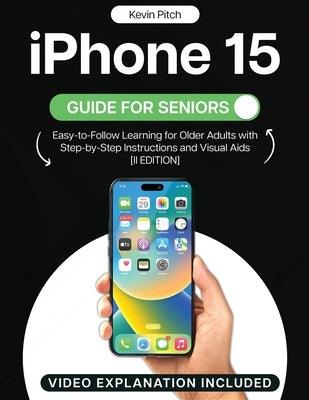 iPhone 15 Guide for Seniors: Easy-to-Follow Learning for Older Adults with Step-by-Step Instructions and Visual Aids [II EDITION] - Paperback | Diverse Reads