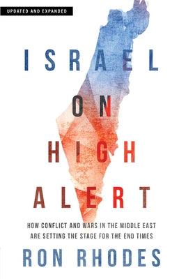 Israel on High Alert: How Conflicts and Wars in the Middle East Are Setting the Stage for the End Times - Paperback | Diverse Reads