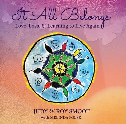 It All Belongs: Love, Loss, & Learning to Live Again - Hardcover | Diverse Reads