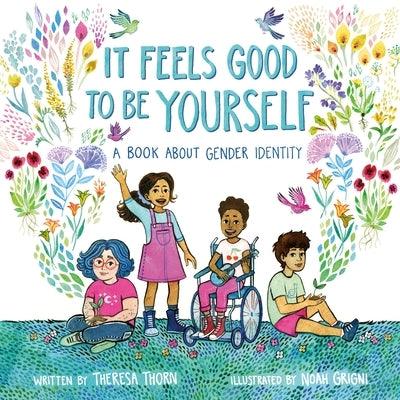 It Feels Good to Be Yourself: A Book about Gender Identity - Hardcover | Diverse Reads