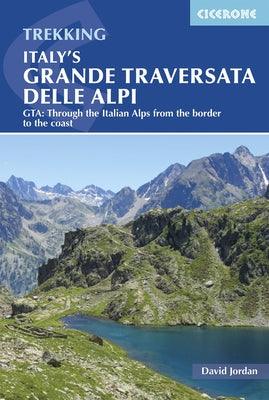 Italy's Grande Traversata Delle Alpi: Gta: Through the Italian Alps from the Border to the Coast - Paperback | Diverse Reads