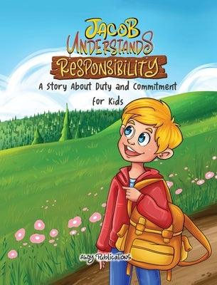 Jacob Understands Responsibility: A Story About Duty and Commitment for Kids - Hardcover | Diverse Reads