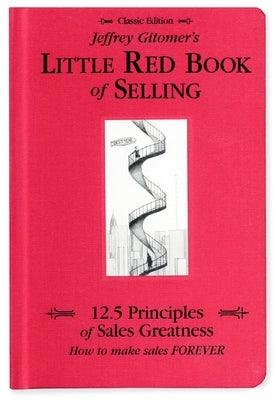 Jeffrey Gitomer's Little Red Book of Selling: 12.5 Principles of Sales Greatness, How to Make Sales Forever - Hardcover | Diverse Reads