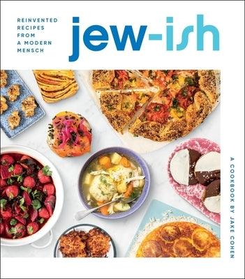 Jew-Ish: A Cookbook: Reinvented Recipes from a Modern Mensch - Hardcover | Diverse Reads