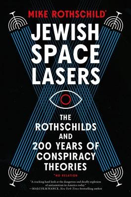 Jewish Space Lasers: The Rothschilds and 200 Years of Conspiracy Theories - Hardcover | Diverse Reads