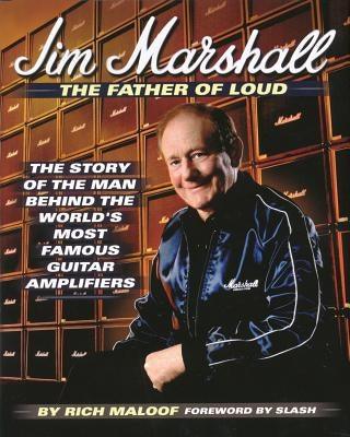 Jim Marshall - The Father of Loud: The Story of the Man Behind the World's Most Famous Guitar Amplifiers - Hardcover | Diverse Reads