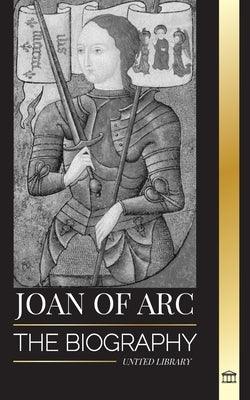 Joan of Arc: The biography of patron saint and French Legend, her siege of Orl√©ans and victories - Paperback | Diverse Reads