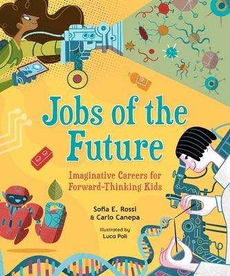 Jobs of the Future: Imaginative Careers for Forward-Thinking Kids - Hardcover | Diverse Reads