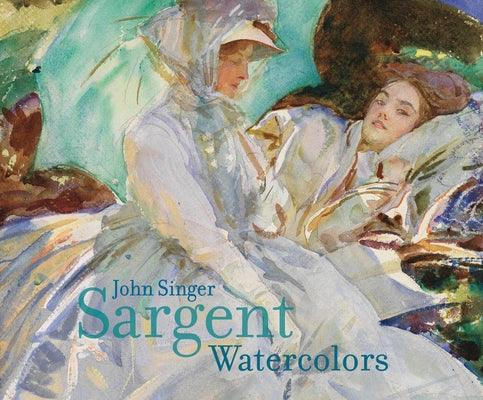 John Singer Sargent: Watercolors - Hardcover | Diverse Reads