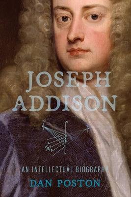 Joseph Addison: An Intellectual Biography - Paperback | Diverse Reads