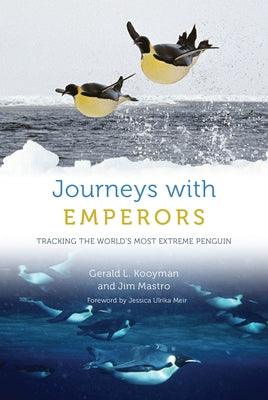 Journeys with Emperors: Tracking the World's Most Extreme Penguin - Hardcover | Diverse Reads