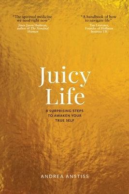 Juicy Life: 8 Surprising Steps to Awaken Your True Self - Paperback | Diverse Reads