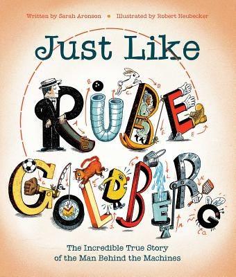 Just Like Rube Goldberg: The Incredible True Story of the Man Behind the Machines - Hardcover | Diverse Reads